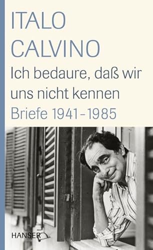 Ich bedaure, daß wir uns nicht kennen: Briefe 1941-1985 von Carl Hanser Verlag GmbH & Co. KG